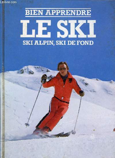 BIEN APPRENDRE LE SKI, SKI ALPIN, SKI DE FOND