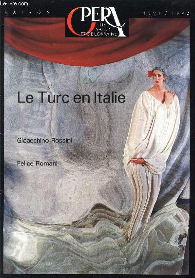 OPERA DE NANCY ET DE LORRAINE - SAISON 1991/1992 - LE TURC EN ITALIE GIACCHINO ROSSINI, FELICE ROMANI