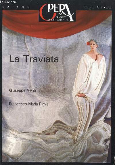 OPERA DE NANCY ET DE LORRAINE - SAISON 1991 / 1992 - LA TRAVIATA GIUSEPPE VERDI ET FRANCESCO MARIA PIAVE