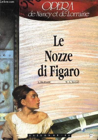 OPERA DE NANCY ET DE LORRAINE - SAISON 1989/1990 - LE NOZZE DI FIGARO - L. DA PONTE, W.A. MOZART