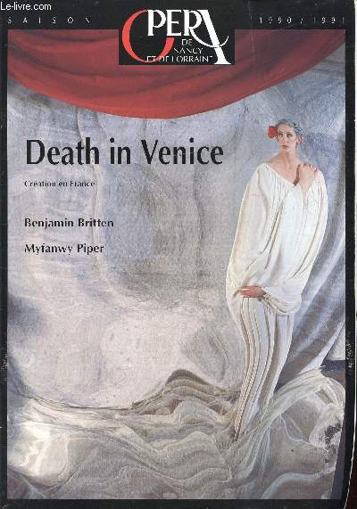 OPERA DE NANCY ET DE LORRAINE - SAISON 1990/1991 - DEATH IN VENISE BENJAMIN BRITTEN, MYFANWY PIPER