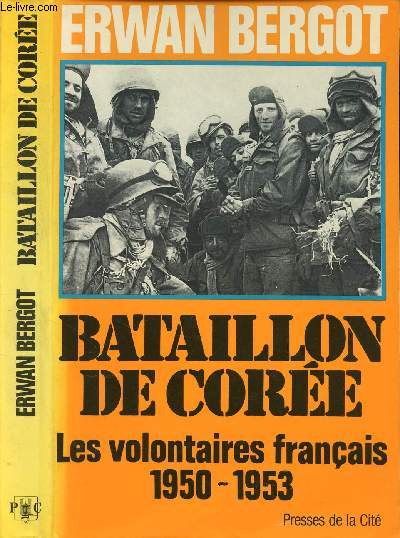BATAILLON DE COREE - LES VOLONTAIRES FRANCAIS - 1950/1953