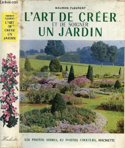 L'ART DE CREER ET DE SOIGNER UN JARDIN