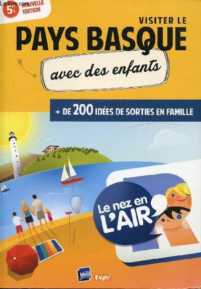 VISITER LE PAYS BASQUE AVEC DES ENFANTS + DE 200 IDEES DE SORTIES EN FAMILLE