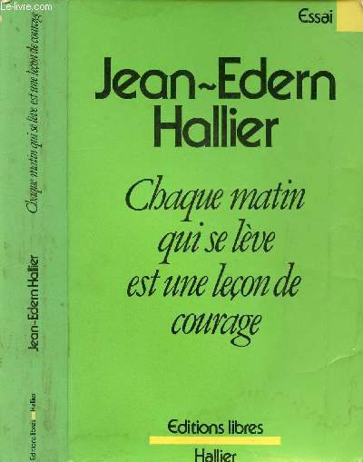 CHAQUE MATIN QUI SE LEVE EST UNE LECON DE COURAGE - OEUVRES COMPLETES TOME I - ESSAI