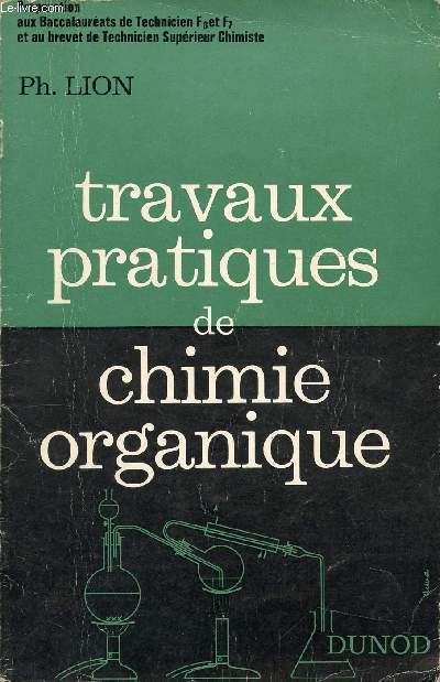 TRAVAUX PRATIQUES DE CHIMIE ORGANIQUE - PREPARATION AUX BACCALAUREATS DE TECHNICIENS F6 ET F7 ET AU BREVET DE TECHNICIEN SUPERIEUR CHIMISTE