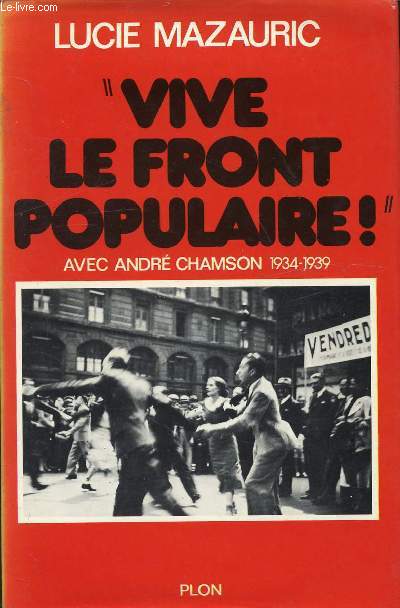 VIVE LE FRONT POPULAIRE ! AVEC ANDRE CHAMSON 1934-1939