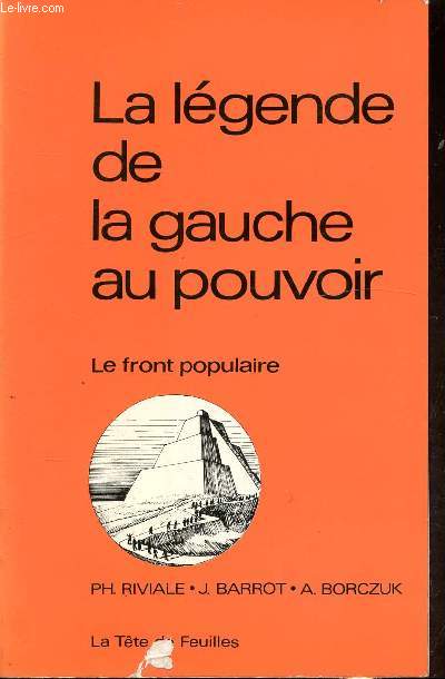 LA LEGENDE DE LA GAUCHE AU POUVOIR - LE FRONT POPULAIRE