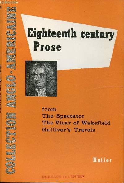 EIGHTEENTH CENTURY PROSE - J. ADDISON : THE SPECTATOR, O. GOLDSMITH : THE VICAR OF WAKEFIELD, J. SWIFT : GULLIVER'S TRAVELS - COMMENTARIES
