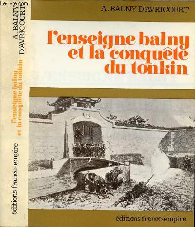 L'ENSEIGNE BALNY ET LA CONQUETE DU TONKIN - INDOCHINE 1873