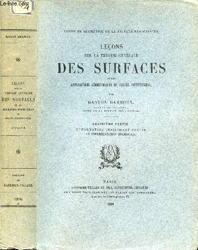 LECONS SUR LA THEORIE GENERALE DES SURFACES ET LES APPLICATIONS GEOMETRIQUES DU CALCUL INFINITESIMAL - QUATRIEME PARTIE : DEFORMATION INFINIMENT PETITE ET REPRESENTATION SPHERIQUE