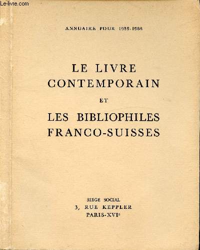 LE LIVRE CONTEMPORAIN ET LES BIBLIOPHILES FRANCO-SUISSES - ANNUAIRE POUR 1959-1966