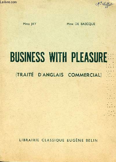 BUSINESS WITH PLEASURE ( TRAITE D'ANGLAIS COMMERCIAL)