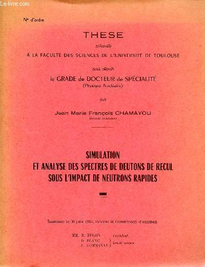 THESE PRESENTEE A LA FACULTE DES SCIENCES DE L'UNIVERSITE DE TOULOUSE POUR OBTENIR LE GRADE DE DOCTEUR DE SPECIALITE ( PHYSIQUE NUCLEAIRE ) - SIMULATION ET ANALYSE DES SPECTRES DE DEUTONS DE RECUL SOUS L'IMPACT DE NEUTRONS RAPIDES