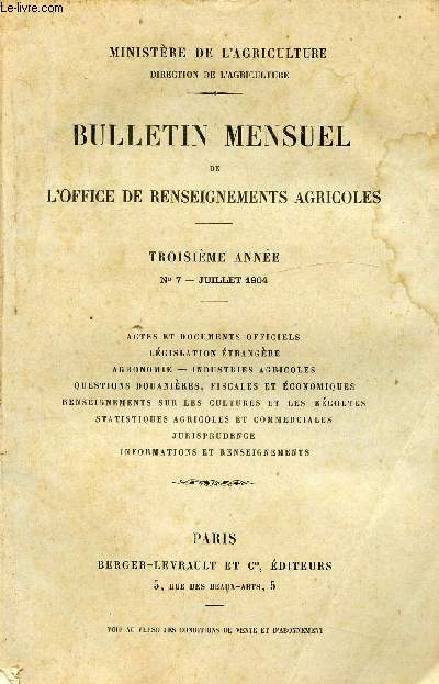 BULLETIN MENSUEL DE L'OFFICE DE RENSEIGNEMENTS AGRICOLES - TROISIEME ANNEE - N7 - JUILLET 1904 / Actes et documents officiels, Lgislation trangre, Agronomie, Industries agricoles, Questions douanires, ficales et conomiques, etc...