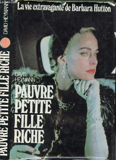 PAUVRE PETITE FILLE RICHE - LA VIE EXTRAVAGANTE DE BARBARA HUTTON