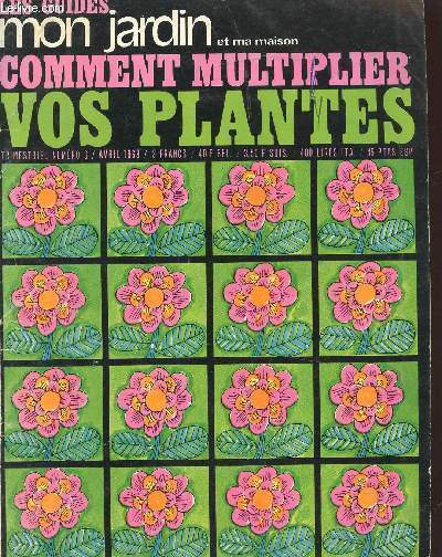COMMENT MULTIPLIER VOS PLANTES / TRIMESTRIEL N6/AVRIL 1968/