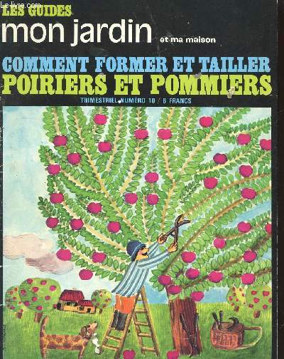 COMMENT FORMER ET TAILLER POIRIERS ET POMMIERS / TRIMESTRIEL N10/