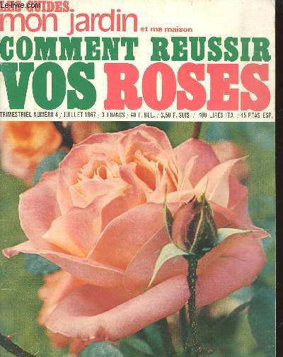 COMMENT REUSSIR VOS ROSES/ TRIMESTRIEL N4/JUILLET 1967/
