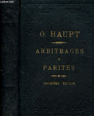 TRAITE PRATIQUE DES OPERATIONS D ARBITRAGES SUR LETTRES DE CHANGE, FONDS PUBLICS ET MATIERES D OR ET D ARGENT AVEC LES PRINCIPALES PLACES DE L ETRANGER