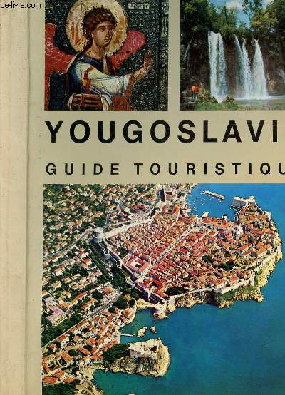 YOUGOSLAVIE - GUIDE TOURISTIQUE