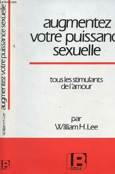 AUGMENTEZ VOTRE PUISSANCE SEXUELLE- TOUS LES STIMULANTS DE L AMOUR