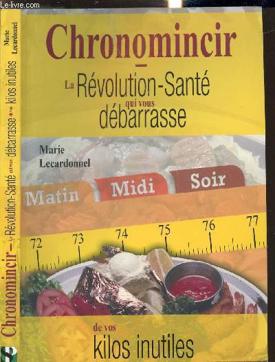 CHRONOMINCIR - LA REVOLUTION -SANTE QUI VOUS DEBARASSE DE VOS KILOS INUTILES - LIVRE AVEC UN CD.