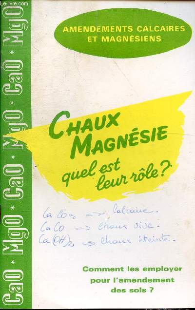 CHAUX MAGNESIE - QUEL EST LEUR ROLE ? / Chaux et magnsie - Aliments, Chaux et magnsie - Correcteurs de l'acidit, Acidit nuisible aux vgtaux, Comment agit la chaux ?, Action propre de la magnsie ...