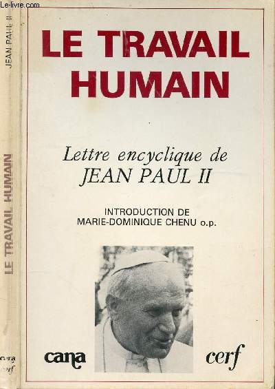 LE TRAVAIL HUMAIN - LETTRE ENCYCLIQUE DE JEAN PAUL II / I. Introduction, II. Le travail et l'Homme, III. Le conflit entre le travail et le capital dans la phase actuelle de l'Histoire, IV. Droits des travailleurs, V. Elements pour une spiritualit etc