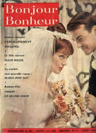 BONJOUR, BONHEUR N202 / Roman complet : L'Enchantement Espagnol, Le film racont : Plein Soleil, La starlett anti-nouvelle vague : Marie-Jos Nat, Roman-film : Le Grand Serge...
