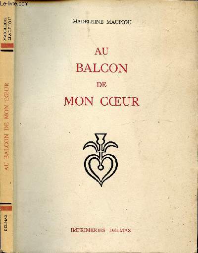 AU BALCON DE MON COEUR / Au balcon de mon coeur, Amour nouveau, Arcangues, Agonie, A l'heure de minuit, Automne ...
