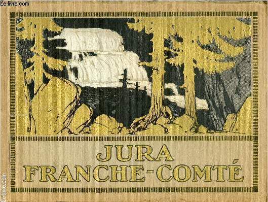 JURA FRANCHE-COMTE / Publication artistiques de la Compagnie des Chemin de Fer P.L.M - Album n4