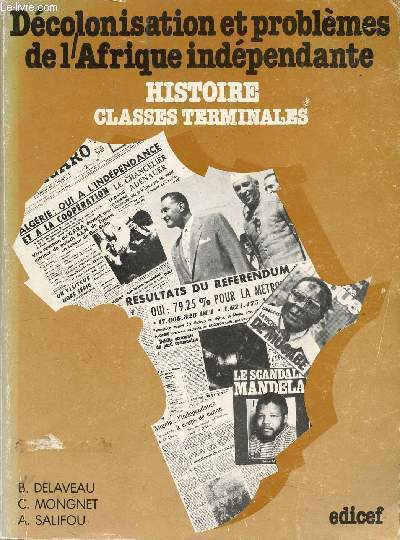 DECOLONISATION ET PROBLEMES DE L'AFRIQUE INDEPENDANTE - HISTOIRE CLASSES TERMINALES / Ch1. La dcolonisation en Asie, Ch2. La dcolonisation de l'Afrique anglais, Ch3. La dcolonisation de l'Afrique franaise, etc...