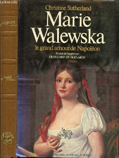 MARIE WALEWSKA - LE GRAND AMOUR DE NAPOLEON / I. Le Manoir, II. Anastase, III. Les franais arrivent, IV. Marie Courtise, V. L'Idylle, VI. Une visite  Paris ...