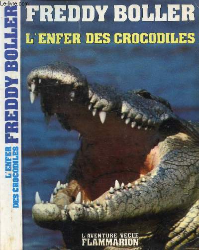 L'ENFER DES CROCODILES / I. Il faut connatre le chasseur avant les crocodiles, II. Qui est Monsieur crocodile ?, II. Je deviens authetique chassseur professionnel ...