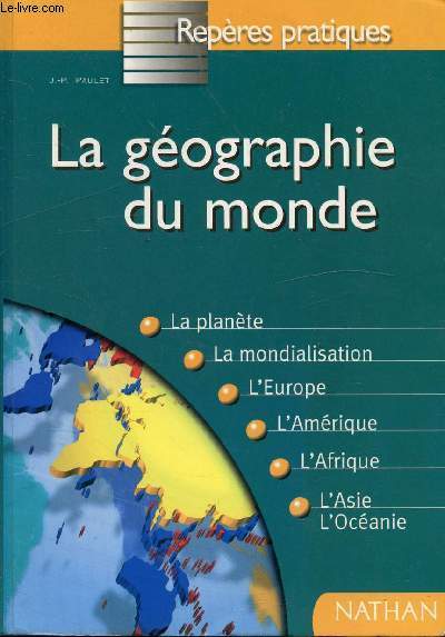 LA GEOGRAPHIE DU MONDE / La plante, La mondialisation, L'Europe, L'Amrique, L'Afrique, L'asie, L'Ocanie ...