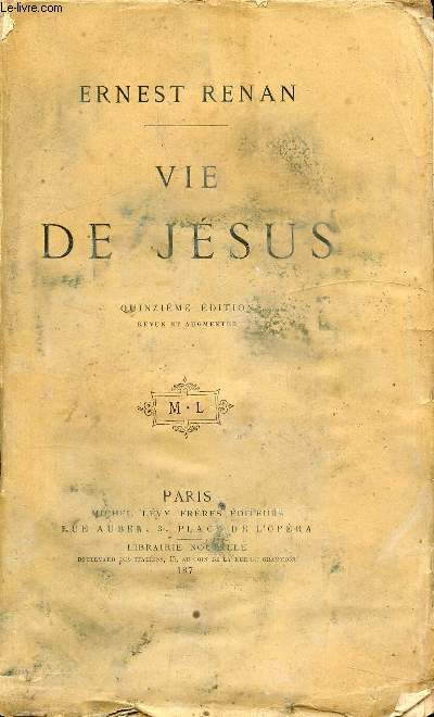 VIE DE JESUS / I. Place de Jsus dans l'histoire du monde, II. Enfance et jeunesse de Jesus, ses premires impressions, III. Education de Jesus, IV. Ordre d'ides au sein duquel se dveloppa Jesus...