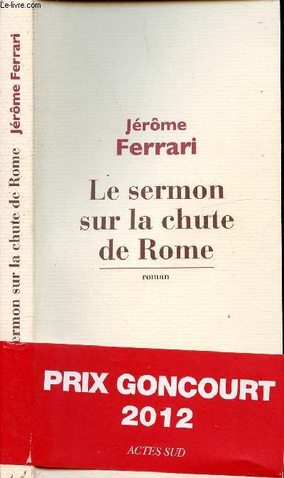 LE SERMON SUR LA CHUTE/ Peut-tre Rome n'a-t-elle pas pri si les Romains ne prissent pas, N'prouvez donc pas de rticences, frres, pour les chtiments de Dieu, Toi, vois ce que tu es, Car ncessairement vient le feu ...