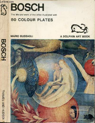BOSCH - THE LIFE AND WORK OF THE ARTIST ILLUSTRATED WITH 80 COLOURS PLATES