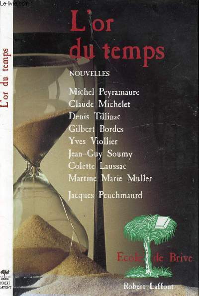 L'OR DU TEMPS / Michel Peyramaure, Claude Michelet, Denis Tillinac, Gilbert Bordes, Yves Viollier, Jean-Guy Soumy, Colette Laussac ...