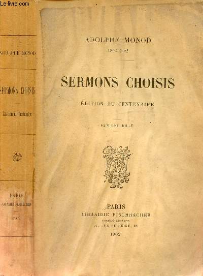 SERMONS CHOISIS - 1802-1902 - EDITION DU CENTENAIRE / Sermons choisis - La Foi toute puissante, Dieu est amour, La Vocation de l'Eglise..., Sermons indits - Natre pour mourir, Je suis la Rsurrection et la Vie, L'eau qui jaillit en vie ternelle ...