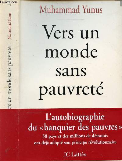 VERS UN MONDE SANS PAUVRETE / Les dbuts, La phase exprimentales (1976-1979), La cration, Le modle Grameen est-il exportable ?, Quelques rflexion sur l'conomie...