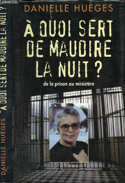 A QUOI SERT DE MAUDIRE LA NUIT ? - DE LA PRISON AU MINISTERE / 1. Ce matin aprs la nuit, 2. Blessure de guerre, 3. Jean que j'aime Jean que je hais, 4. Le Club des Cinq a des ppins, 5. Enqute sur le mystre ...