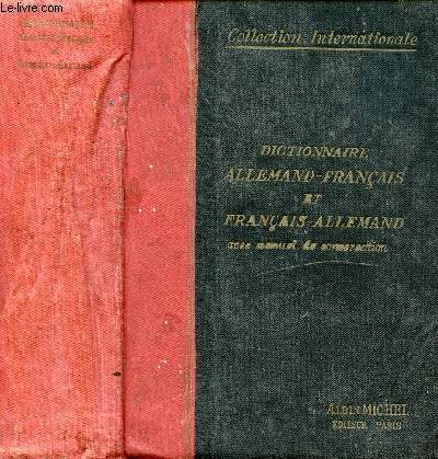 DICTIONNAIRE ALLEMAND/FRANCAIS ET FRANCAIS/ALLEMAND - avec manuel de conversation / 1er les termes de la langue usuelle et littraire, 2e les principaux termes usits dans les Sciences, les Arts, le Sport, le Commerce, la Finance et l'Arme ...