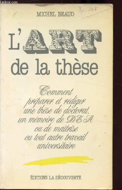 L'ART DE LA THESE - COMMENT PREPAPRER ET REDIGER UNE THSE DE DOCTORAT UN MEMOIRE DE D.E.A OU DE MAITRISE OU TOUT AUTRE TRAVAIL UNIVERSITAIRE