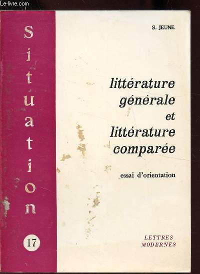 LITTERATURE GENERALE ET LITTERATURE COMPAREE - ESSAI D'ORIENTATION