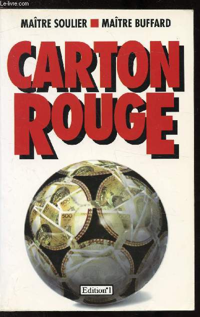 CARTON ROUGE OU COMMENT L'ARGENT ET LE MEGALOMANIE RONGENT LE FOOTBALL FRANCAIS