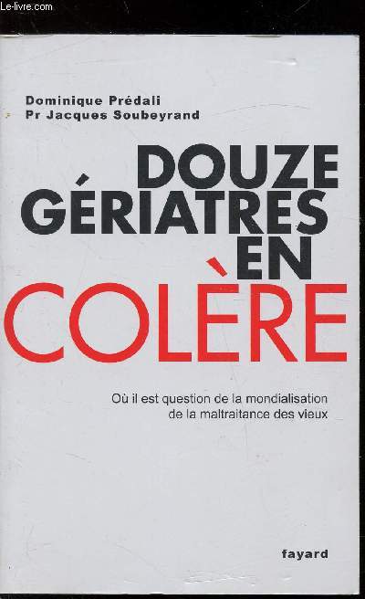 DOUZE GERIATRES EN COLERE - OU IL EST QUESTION DE LA MONDIALISATION DE LA MALTRAITANCE DES VIEUX