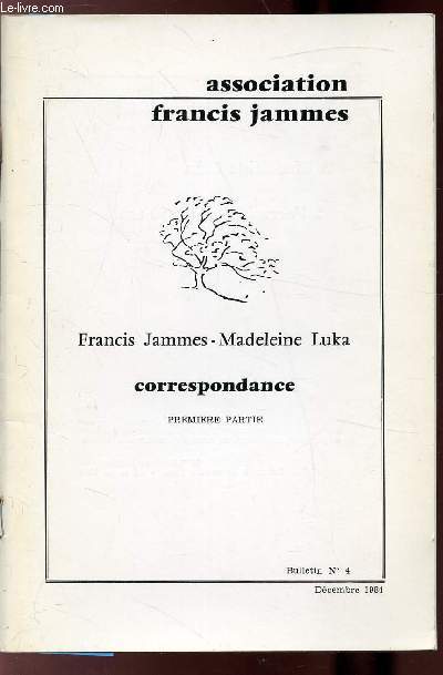FRANCIS JAMMES - MADELAINE LUKA - CORRESPONDANCE PREMIERE PARTIE - BULLETIN N4 - DECEMBRE 1984