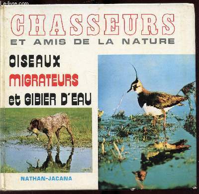 CHASSEURS ET AMIS DE LA NATURE - OISEAUX MIGRATEURS ET GIBIER D'EAU